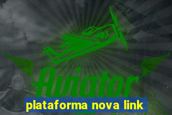 plataforma nova link